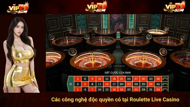 Các công nghệ độc quyền có tại Roulette Live Casino 