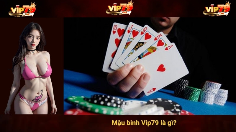 Mậu binh Vip79 là gì?