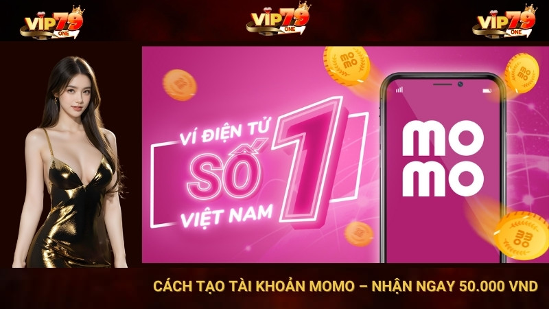 Cách Tạo Tài Khoản Momo – Nhận Ngay 50.000 Vnd