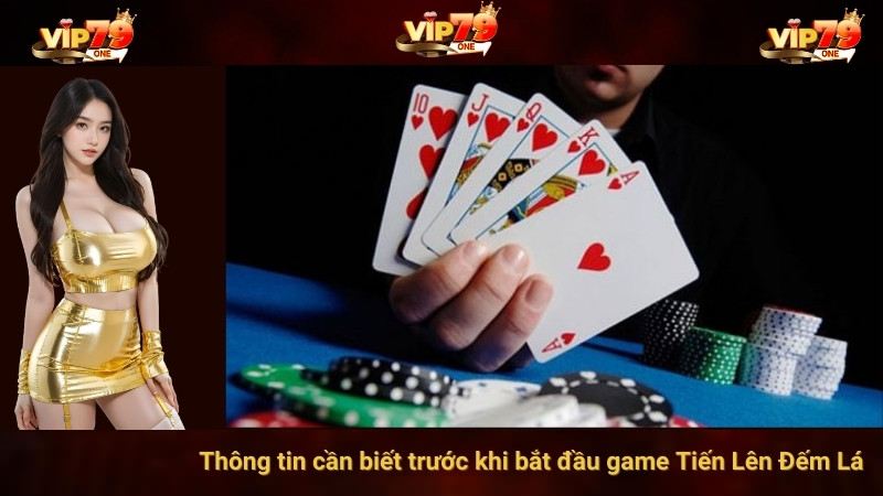 Thông tin cần biết trước khi bắt đầu game Tiến Lên Đếm Lá