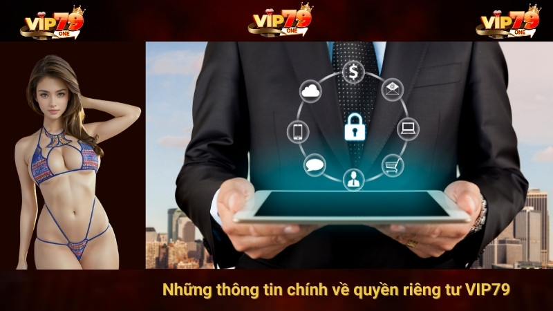 Những thông tin chính về quyền riêng tư VIP79
