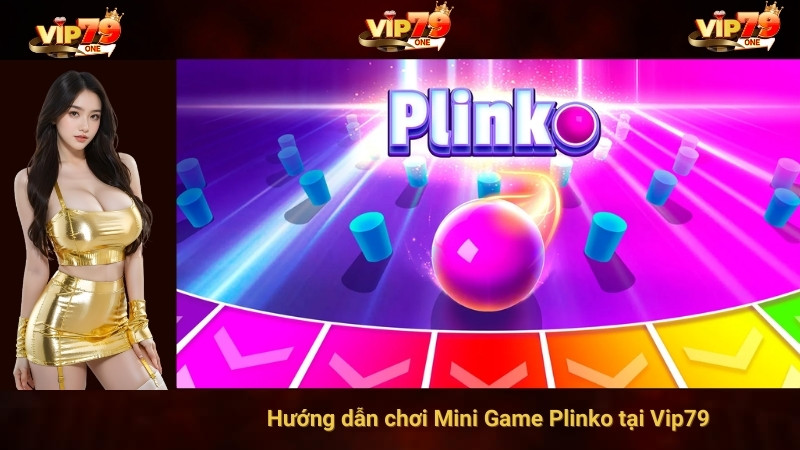 Cách Chơi Mini Game Plinko Tại Vip79 - Trò Chơi Lạ Mà Quen 3 Hướng dẫn chơi Mini Game Plinko tại Vip79