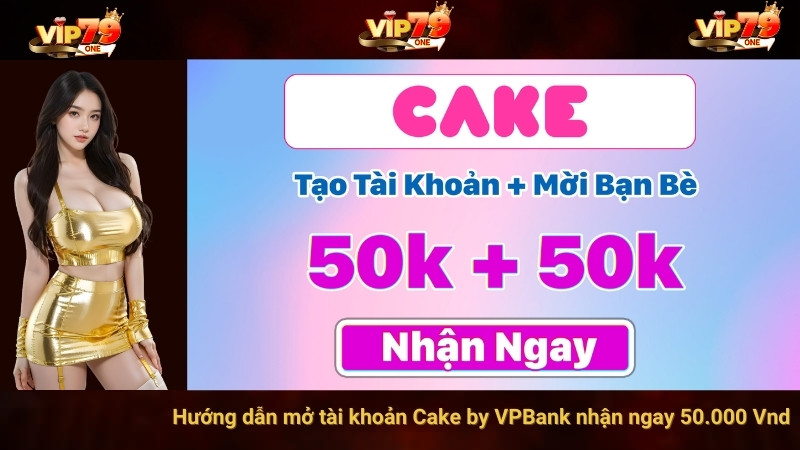 Hướng dẫn mở tài khoản Cake by VPBank nhận ngay 50.000 Vnd