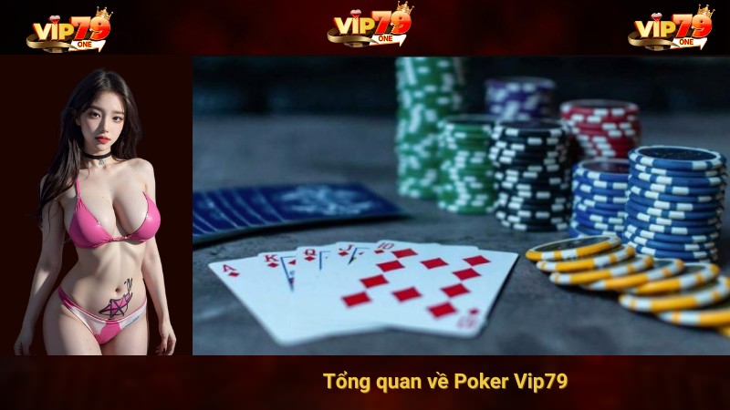 Tổng quan về Poker Vip79