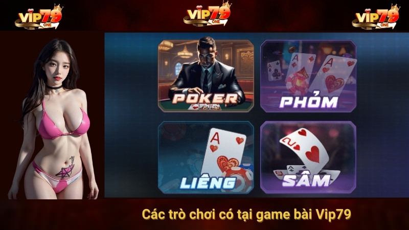 Các trò chơi có tại game bài Vip79 
