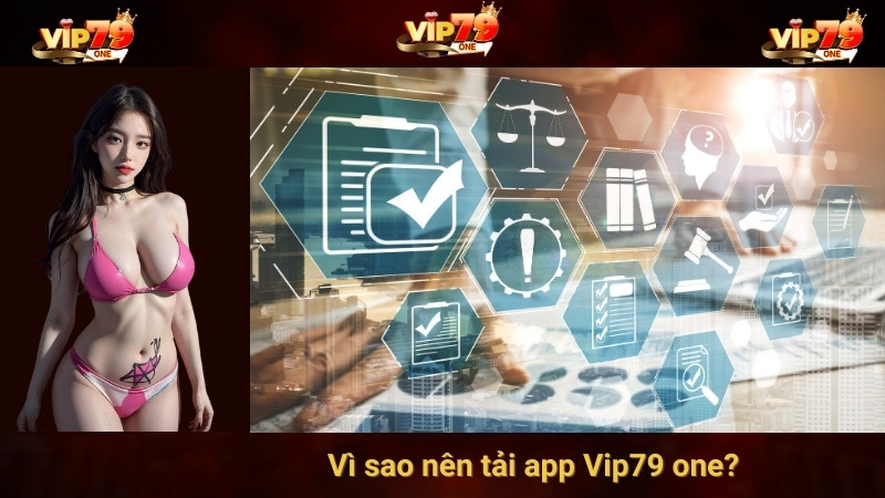Vì sao nên tải app Vip79.one? 