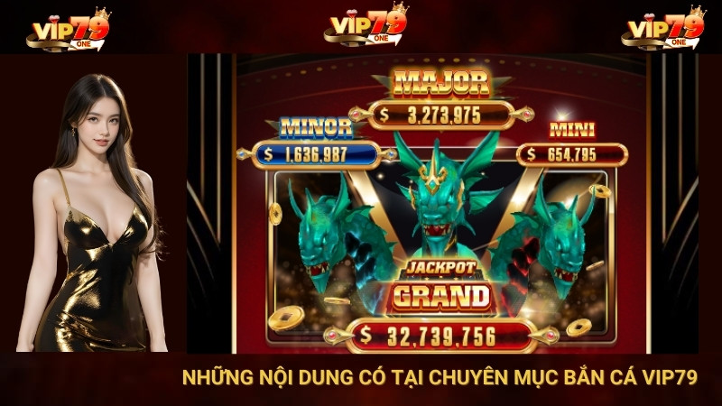 Những Nội Dung Có Tại Chuyên Mục Bắn Cá Vip79 