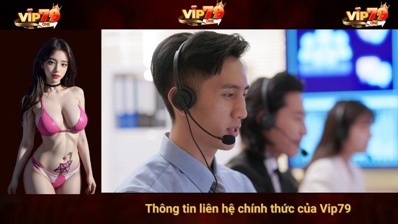 Thông tin liên hệ chính thức của Vip79