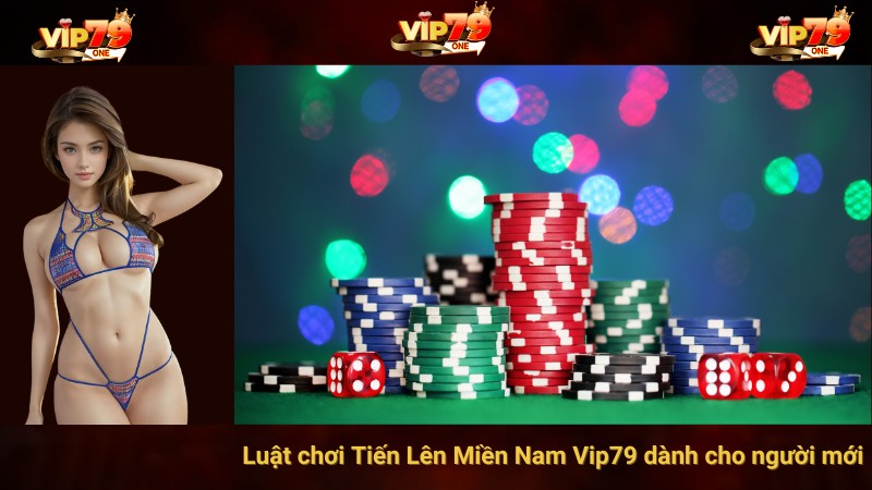 Luật chơi Tiến Lên Miền Nam Vip79 dành cho người mới