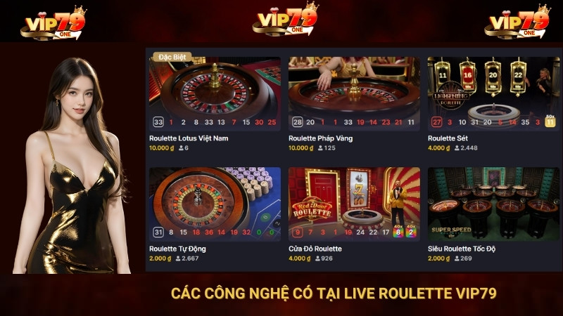Các Công Nghệ Có Tại Live Roulette Vip79 