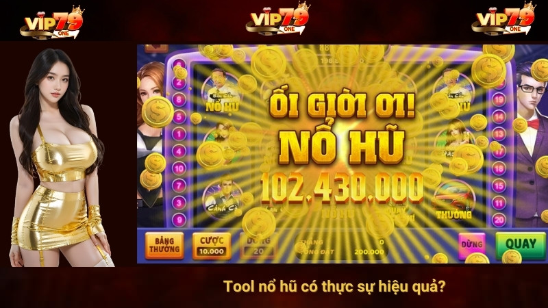 Tool nổ hũ có thực sự hiệu quả?