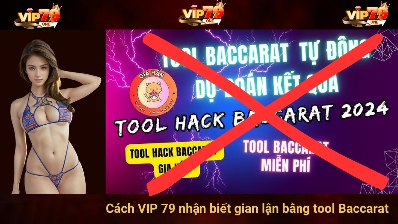 Cách VIP 79 nhận biết gian lận bằng tool Baccarat