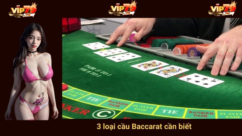 3 loại cầu Baccarat cần biết 