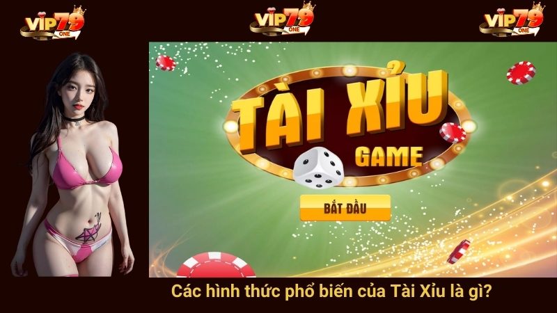 Các hình thức phổ biến của Tài Xỉu là gì? 