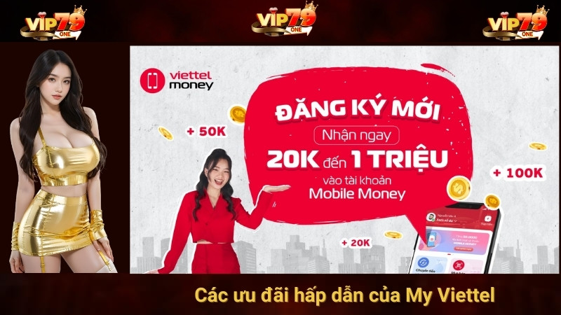 Các ưu đãi hấp dẫn của My Viettel