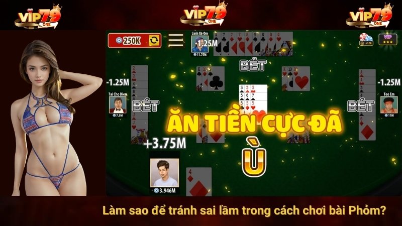 VIP 79: 4 Sai Lầm Lớn Trong Cách Chơi Bài Phỏm Của Tân Thủ 4 Làm sao để tránh sai lầm trong cách chơi bài Phỏm?