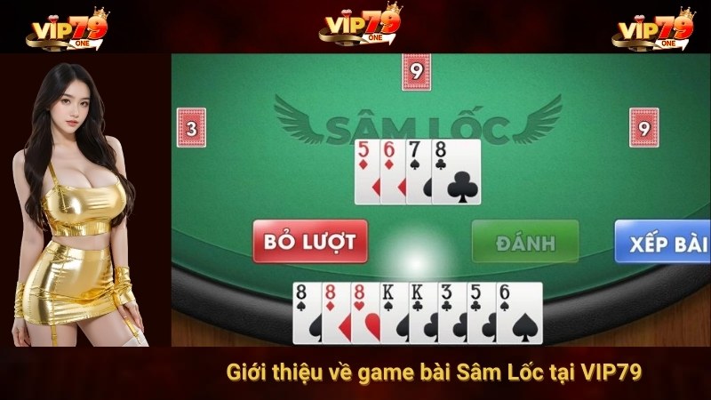 Giới thiệu về game bài Sâm Lốc tại VIP79 