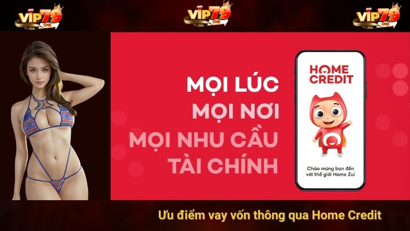 Ưu điểm vay vốn thông qua Home Credit