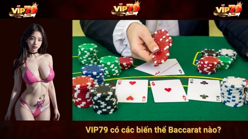 Baccarat Là Gì? Khám Phá Các Biến Thể Có Tại Game Bài VIP79 4 VIP79 có các biến thể Baccarat nào?