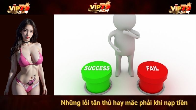 Những lỗi tân thủ hay mắc phải khi nạp tiền 
