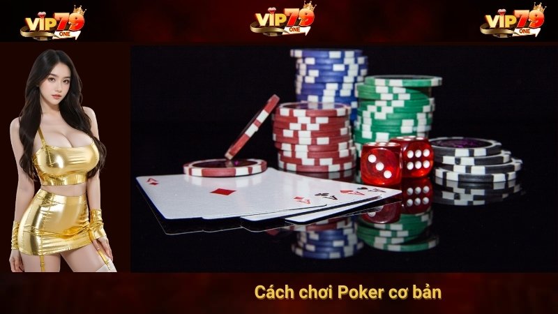 Cách chơi Poker cơ bản 