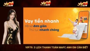 VIP79: 3 Lịch Thanh Toán MAFC Anh Em Cần Biết