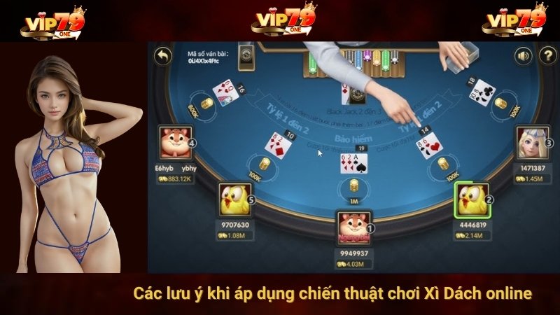 Các lưu ý khi áp dụng chiến thuật chơi Xì Dách online 