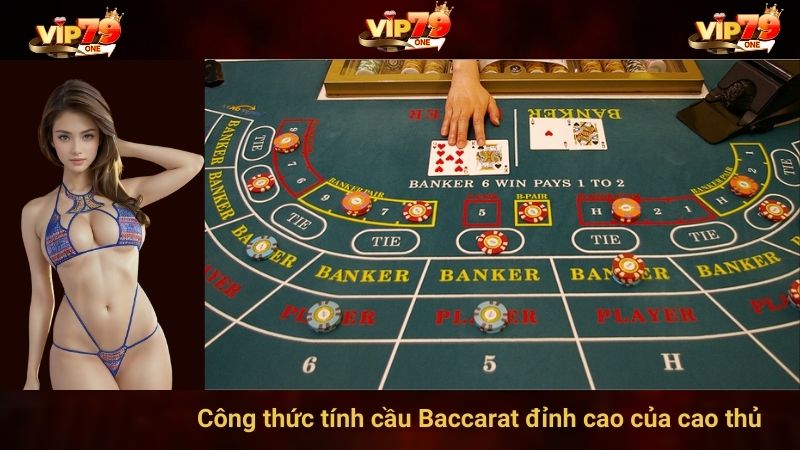 Công thức tính cầu Baccarat đỉnh cao của cao thủ