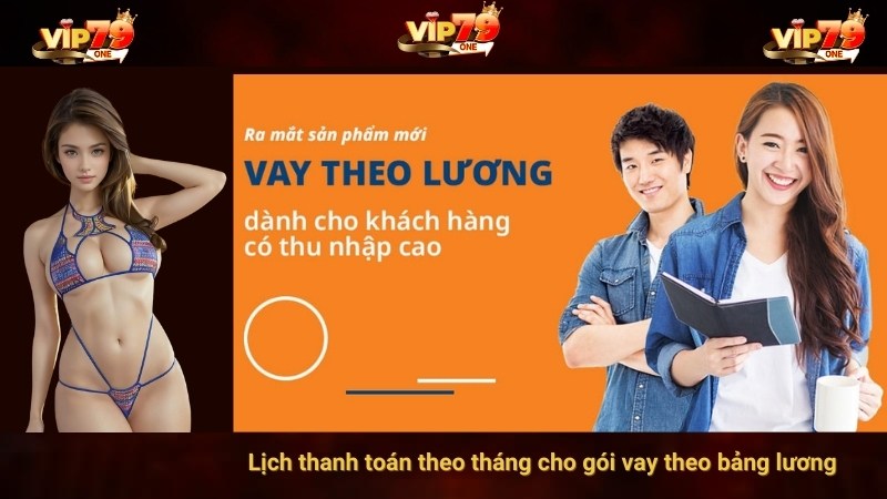 Lịch thanh toán theo tháng cho gói vay theo bảng lương