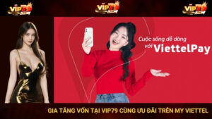 Gia Tăng Vốn Tại VIP79 Cùng Ưu Đãi Trên My Viettel
