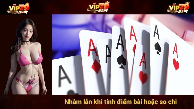 VIP79: 5 Vấn Đề Thường Gặp Khi Chơi Mậu Binh Offline 3 Nhầm lẫn khi tính điểm bài hoặc so chi (22%)