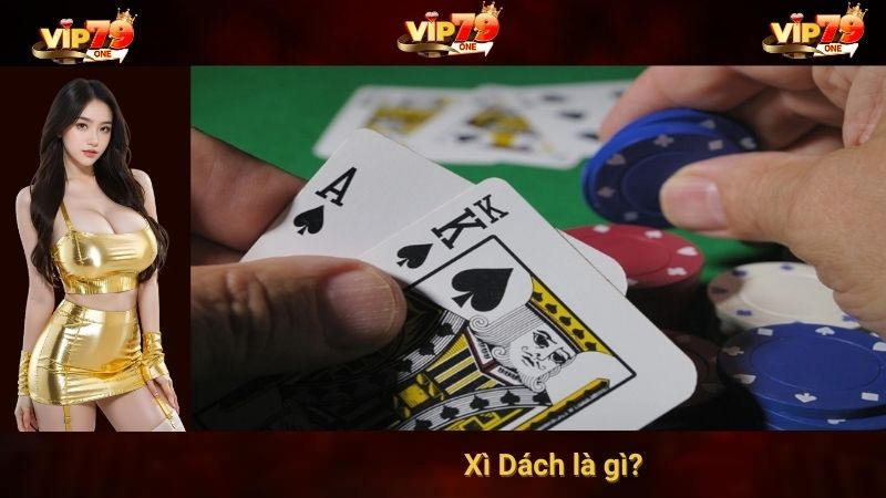 Xì Dách là gì? 