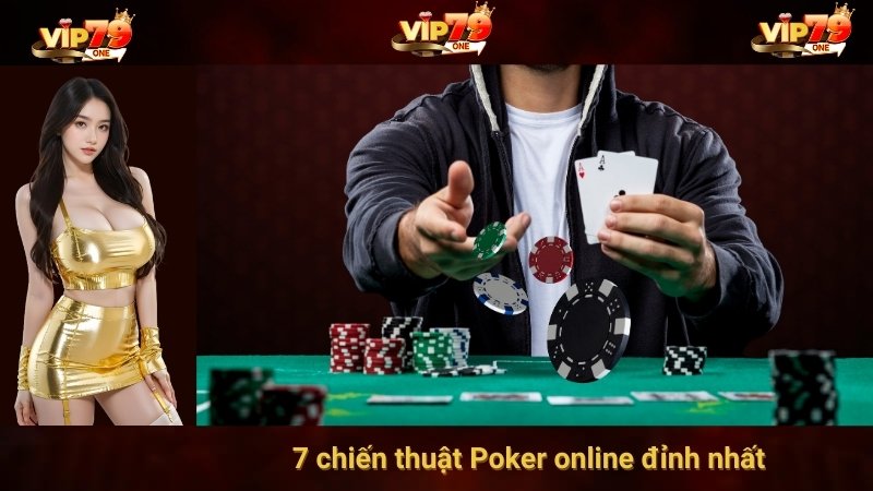 7 chiến thuật Poker online đỉnh nhất 