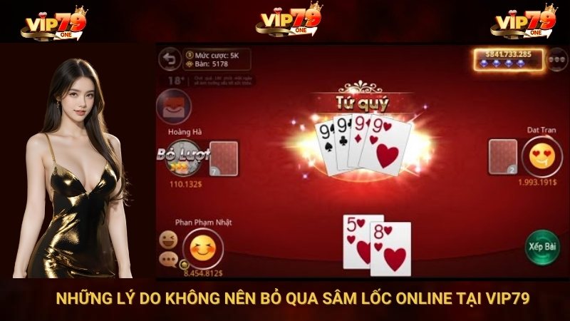 Những Lý Do Không Nên Bỏ Qua Sâm Lốc Online Tại VIP79