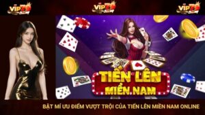 VIP 79 Bật Mí Ưu Điểm Vượt Trội Của Tiến Lên Miền Nam Online