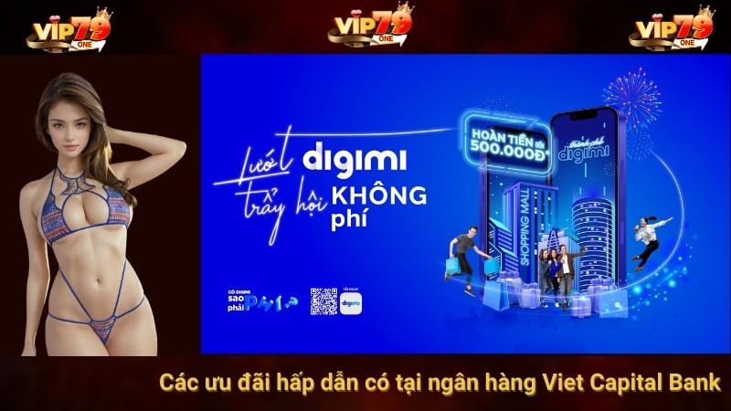 Các ưu đãi hấp dẫn có tại ngân hàng Viet Capital Bank