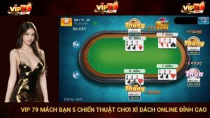 VIP 79 Mách Bạn 5 Chiến Thuật Chơi Xì Dách Online Đỉnh Cao
