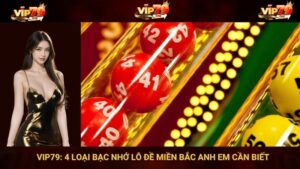 VIP79: 4 Loại Bạc Nhớ Lô Đề Miền Bắc Anh Em Cần Biết