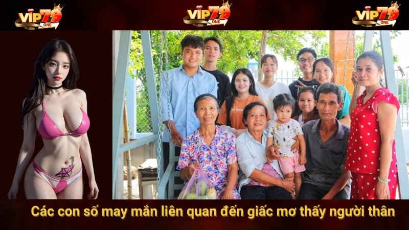 Các con số may mắn liên quan đến giấc mơ thấy người thân
