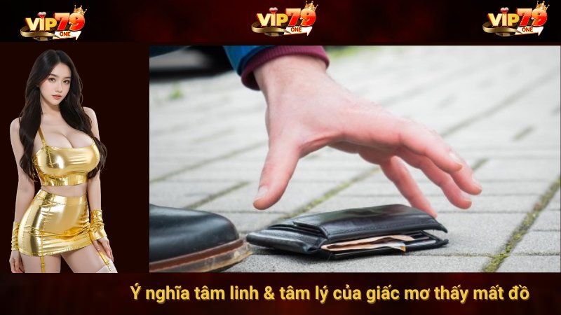 Ý nghĩa tâm linh & tâm lý của giấc mơ thấy mất đồ